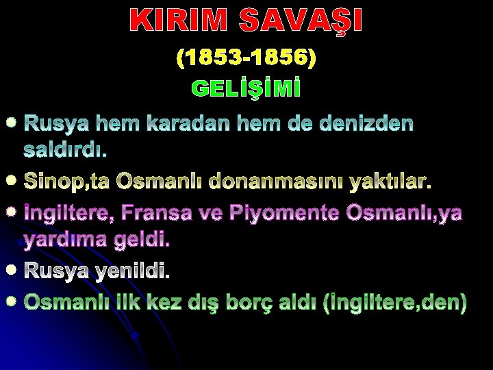 KIRIM SAVAŞI (1853 -1856) GELİŞİMİ l l l 