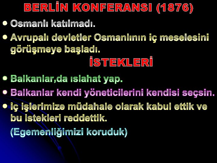 BERLİN KONFERANSI (1876) l l İSTEKLERİ l l l 