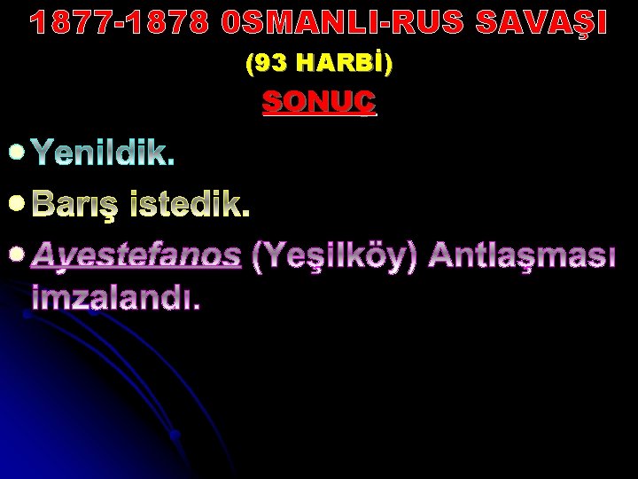 1877 -1878 0 SMANLI-RUS SAVAŞI (93 HARBİ) SONUÇ l l l 