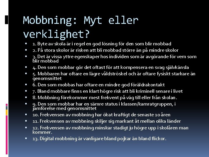 Mobbning: Myt eller verklighet? 1. Byte av skola är i regel en god lösning