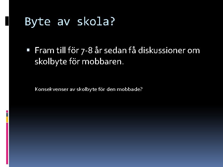 Byte av skola? Fram till för 7 -8 år sedan få diskussioner om skolbyte