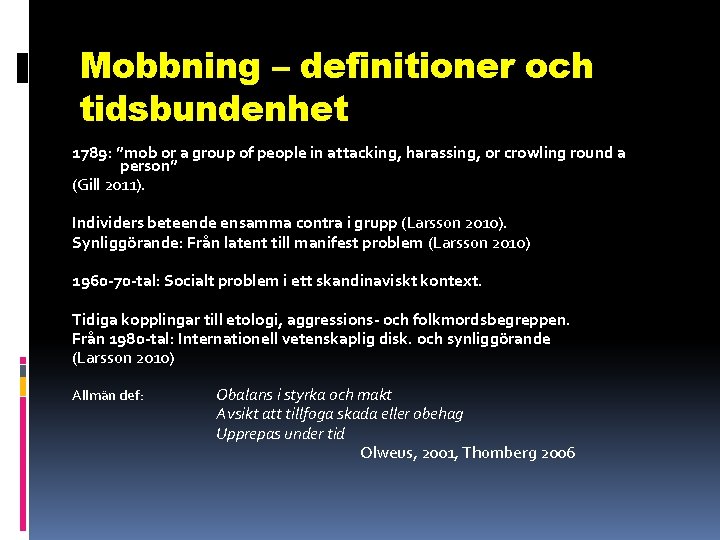 Mobbning – definitioner och tidsbundenhet 1789: ”mob or a group of people in attacking,