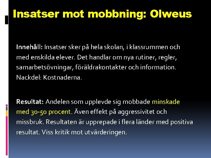 Insatser mot mobbning: Olweus Innehåll: Insatser sker på hela skolan, i klassrummen och med