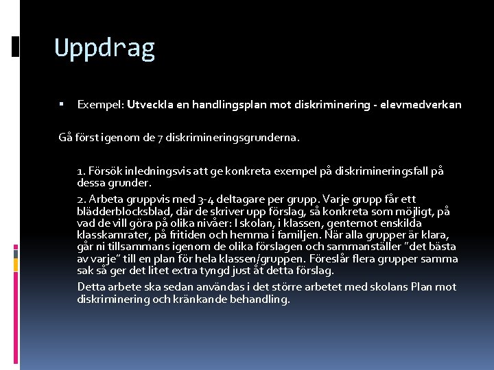 Uppdrag Exempel: Utveckla en handlingsplan mot diskriminering - elevmedverkan Gå först igenom de 7