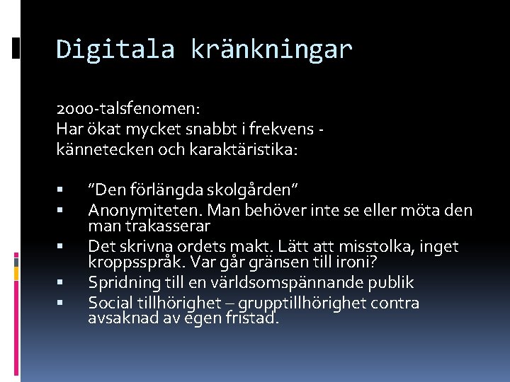 Digitala kränkningar 2000 -talsfenomen: Har ökat mycket snabbt i frekvens kännetecken och karaktäristika: ”Den
