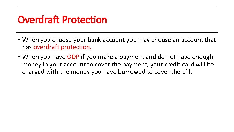 Overdraft Protection • When you choose your bank account you may choose an account