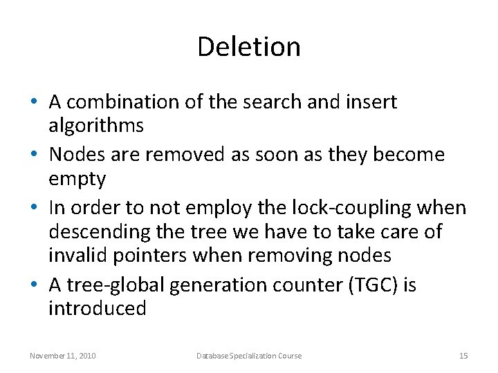 Deletion • A combination of the search and insert algorithms • Nodes are removed