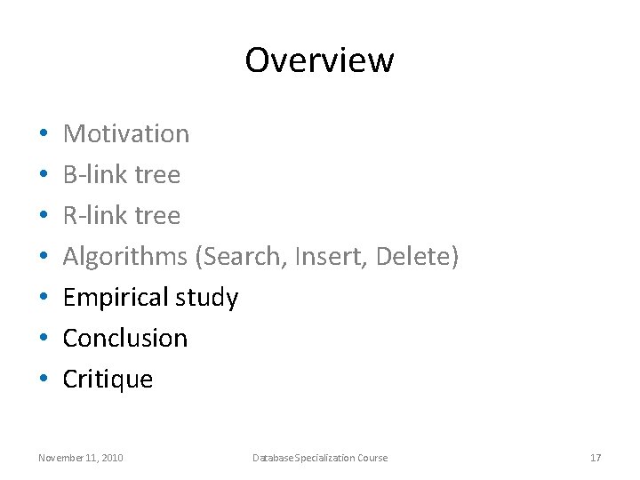Overview • • Motivation B-link tree R-link tree Algorithms (Search, Insert, Delete) Empirical study