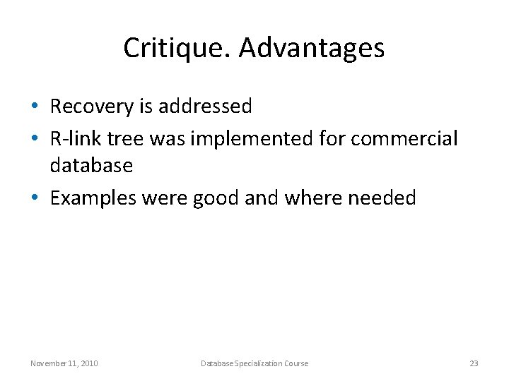 Critique. Advantages • Recovery is addressed • R-link tree was implemented for commercial database