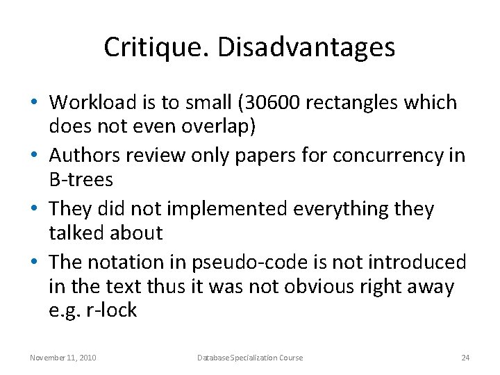 Critique. Disadvantages • Workload is to small (30600 rectangles which does not even overlap)