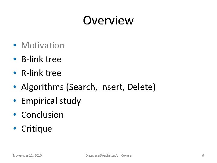 Overview • • Motivation B-link tree R-link tree Algorithms (Search, Insert, Delete) Empirical study
