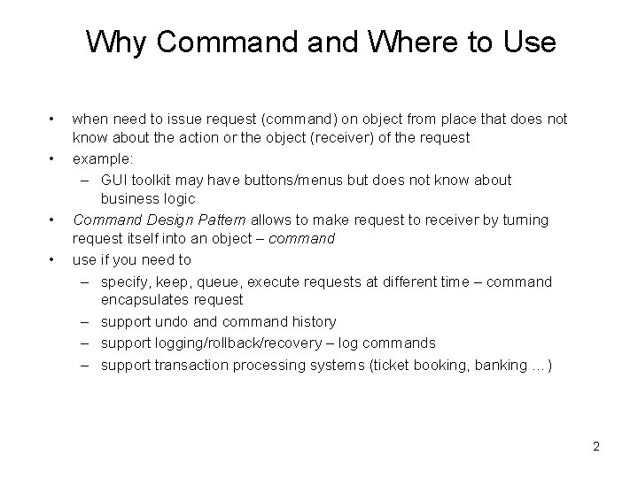 Why Command Where to Use • • when need to issue request (command) on