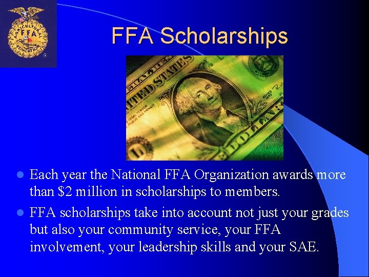 FFA Scholarships Each year the National FFA Organization awards more than $2 million in