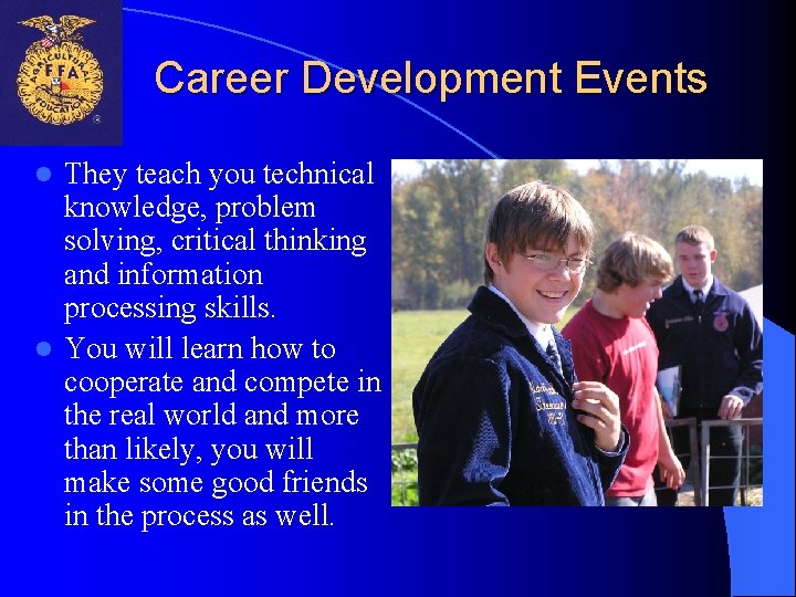 Career Development Events They teach you technical knowledge, problem solving, critical thinking and information