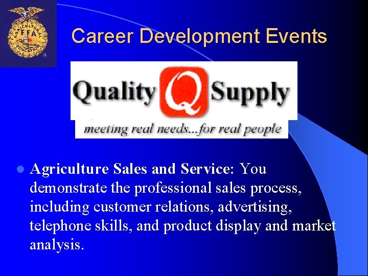 Career Development Events l Agriculture Sales and Service: You demonstrate the professional sales process,