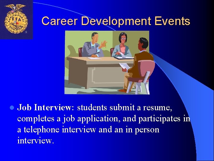 Career Development Events l Job Interview: students submit a resume, completes a job application,