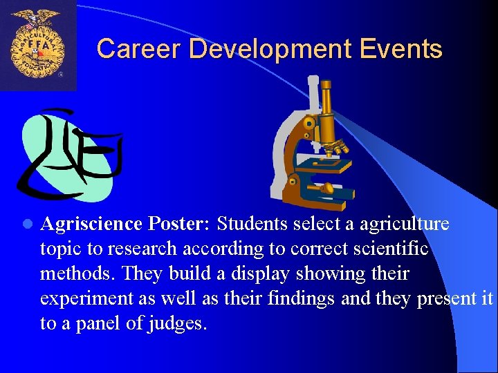 Career Development Events l Agriscience Poster: Students select a agriculture topic to research according