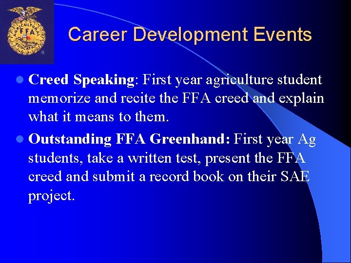 Career Development Events l Creed Speaking: First year agriculture student memorize and recite the