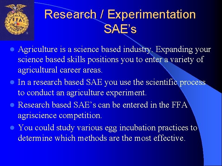 Research / Experimentation SAE’s Agriculture is a science based industry. Expanding your science based