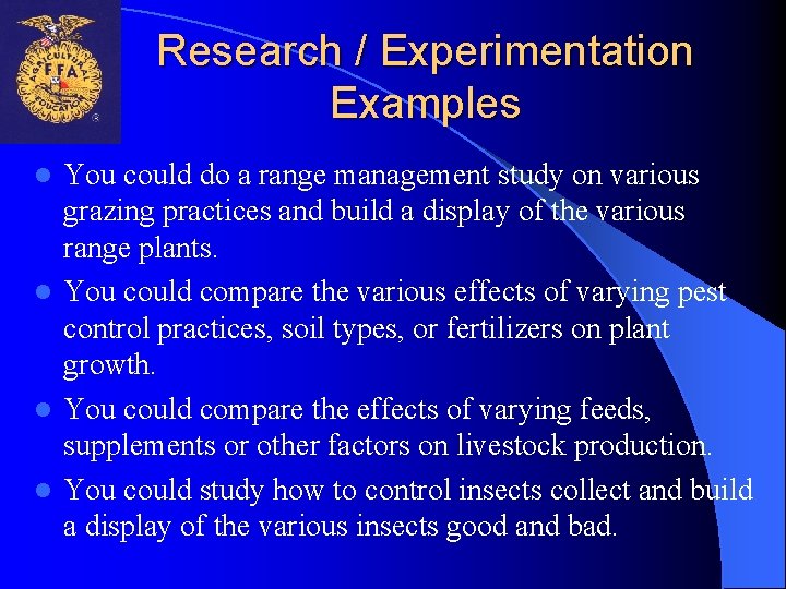 Research / Experimentation Examples You could do a range management study on various grazing