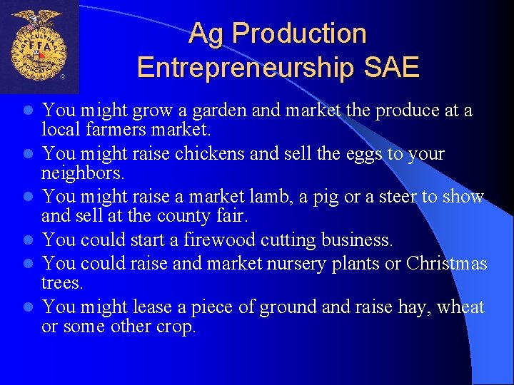 Ag Production Entrepreneurship SAE l l l You might grow a garden and market