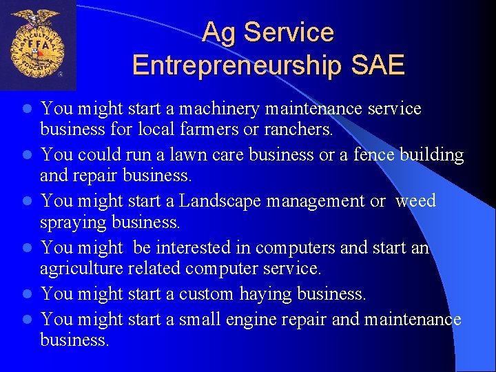 Ag Service Entrepreneurship SAE l l l You might start a machinery maintenance service