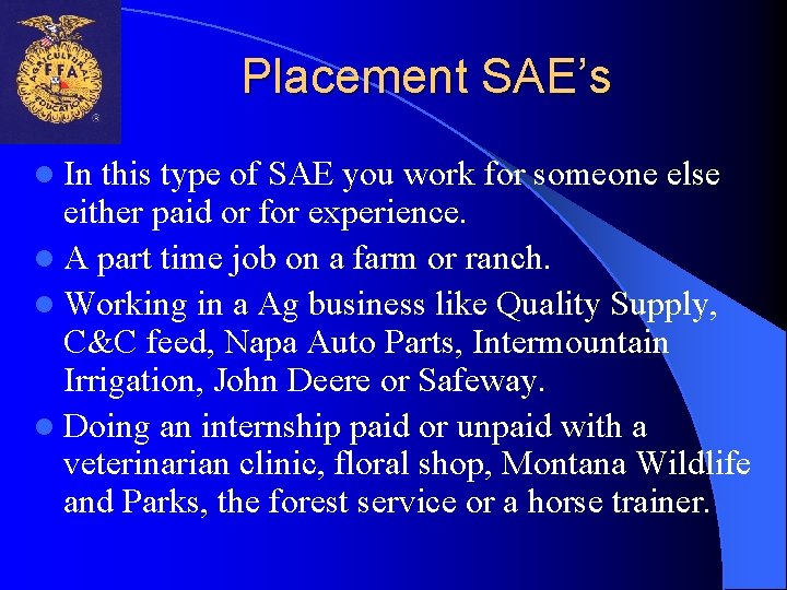 Placement SAE’s l In this type of SAE you work for someone else either