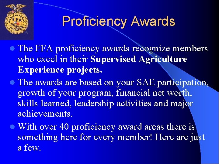 Proficiency Awards l The FFA proficiency awards recognize members who excel in their Supervised