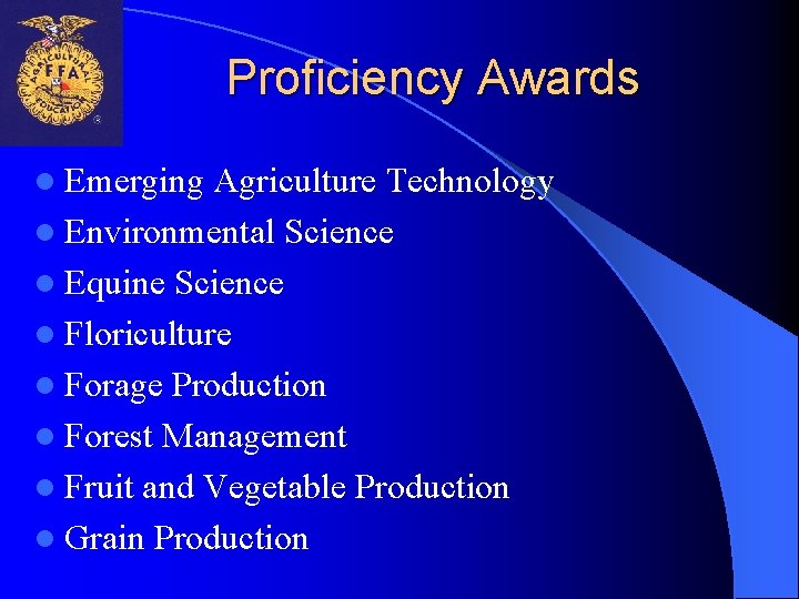 Proficiency Awards l Emerging Agriculture Technology l Environmental Science l Equine Science l Floriculture