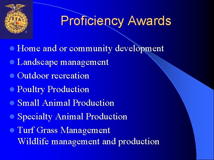 Proficiency Awards l Home and or community development l Landscape management l Outdoor recreation