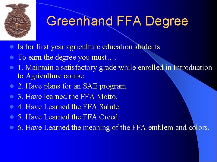 Greenhand FFA Degree l l l l Is for first year agriculture education students.