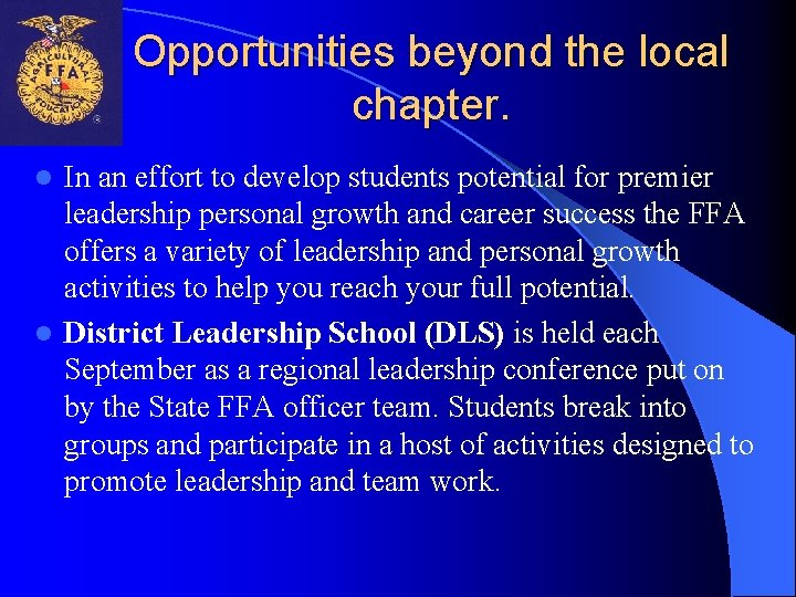 Opportunities beyond the local chapter. In an effort to develop students potential for premier