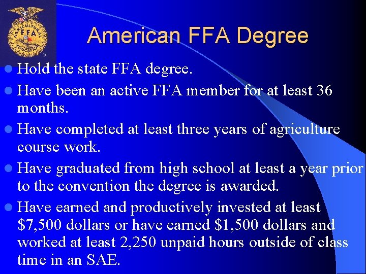 American FFA Degree l Hold the state FFA degree. l Have been an active