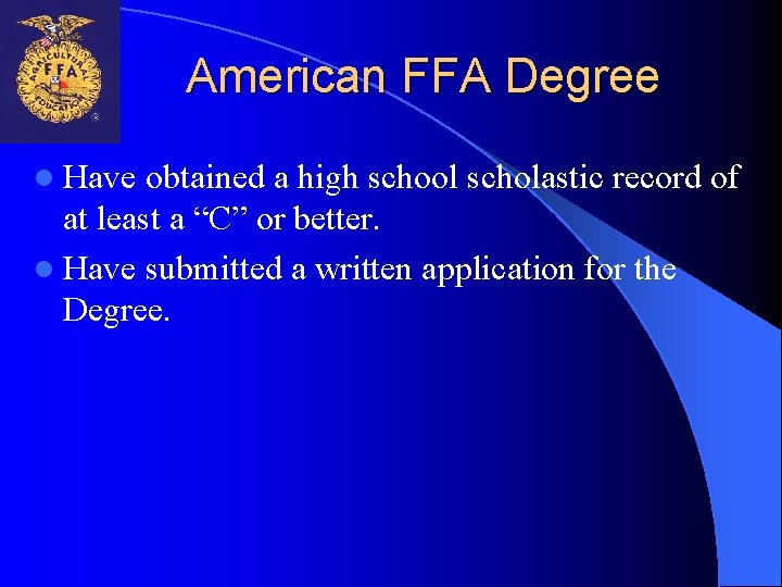 American FFA Degree l Have obtained a high school scholastic record of at least