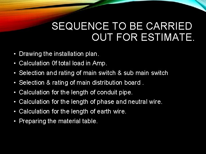 SEQUENCE TO BE CARRIED OUT FOR ESTIMATE. • Drawing the installation plan. • Calculation