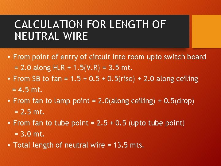 CALCULATION FOR LENGTH OF NEUTRAL WIRE • From point of entry of circuit into