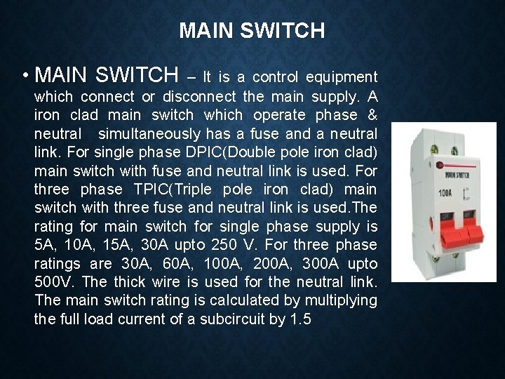 MAIN SWITCH • MAIN SWITCH – It is a control equipment which connect or