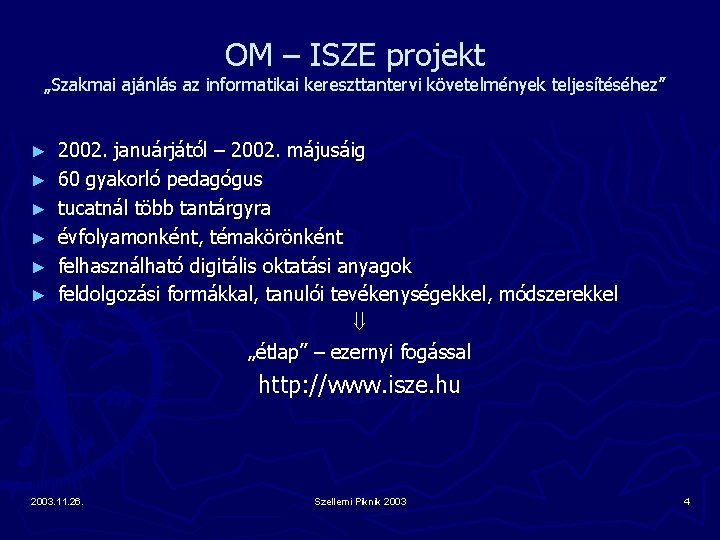 OM – ISZE projekt „Szakmai ajánlás az informatikai kereszttantervi követelmények teljesítéséhez” ► ► ►