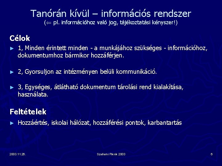 Tanórán kívül – információs rendszer ( pl. információhoz való jog, tájékoztatási kényszer!) Célok ►