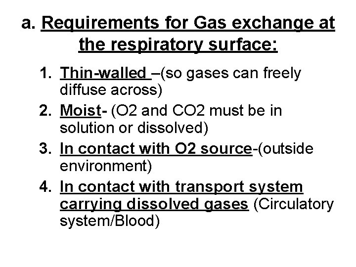 a. Requirements for Gas exchange at the respiratory surface: 1. Thin-walled –(so gases can