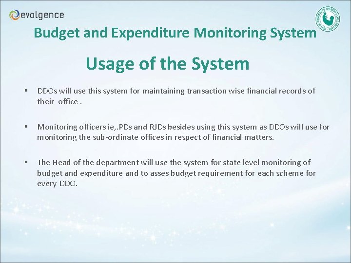 Budget and Expenditure Monitoring System Usage of the System § DDOs will use this