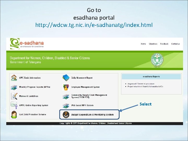 Go to esadhana portal http: //wdcw. tg. nic. in/e-sadhanatg/index. html Select 
