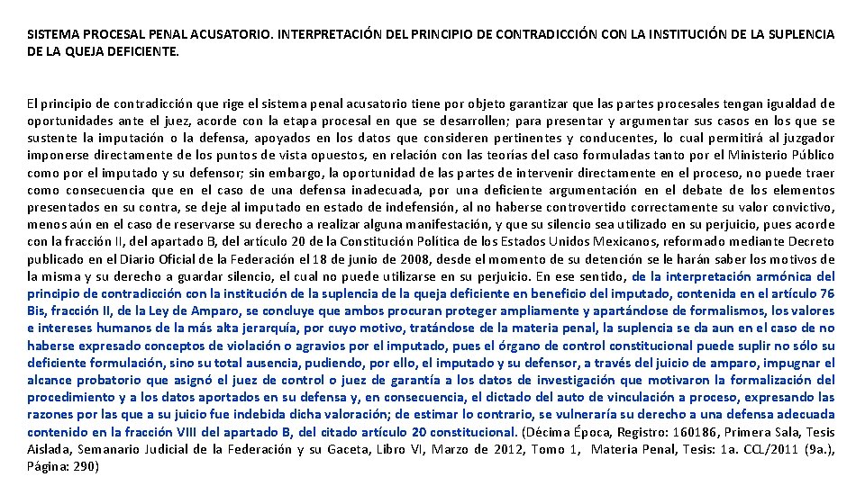 SISTEMA PROCESAL PENAL ACUSATORIO. INTERPRETACIÓN DEL PRINCIPIO DE CONTRADICCIÓN CON LA INSTITUCIÓN DE LA