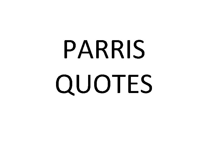 PARRIS QUOTES 