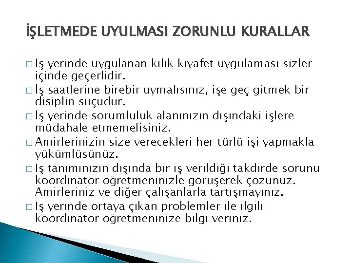  İŞLETMEDE UYULMASI ZORUNLU KURALLAR � İş yerinde uygulanan kılık kıyafet uygulaması sizler içinde