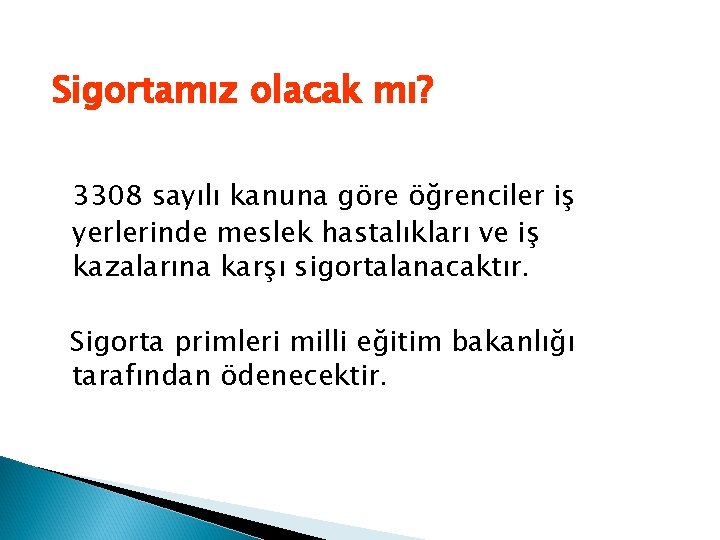 Sigortamız olacak mı? 3308 sayılı kanuna göre öğrenciler iş yerlerinde meslek hastalıkları ve iş