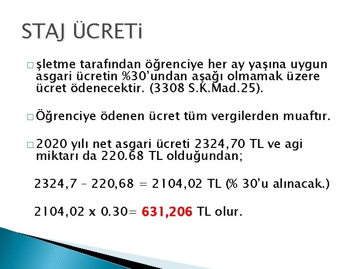 STAJ ÜCRETi � şletme tarafından öğrenciye her ay yaşına uygun asgari ücretin %30’undan aşağı