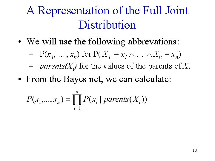 A Representation of the Full Joint Distribution • We will use the following abbrevations: