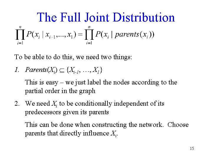 The Full Joint Distribution To be able to do this, we need two things: