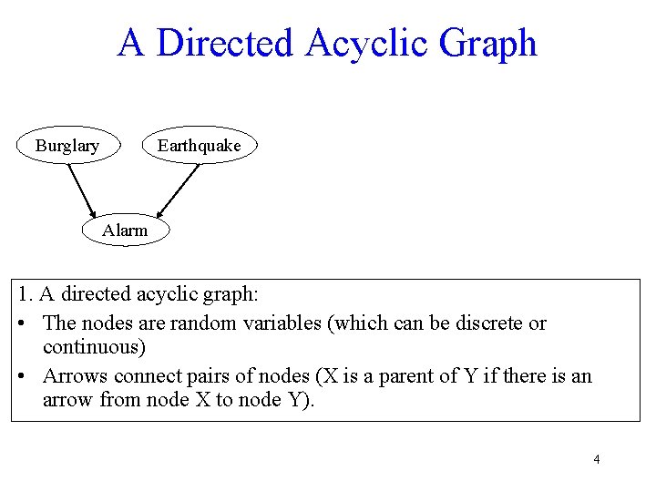 A Directed Acyclic Graph Burglary Earthquake Alarm 1. A directed acyclic graph: • The